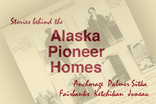 Alaska's Pioneer Homes