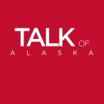 Talk of Alaska by Alaska Public Media
