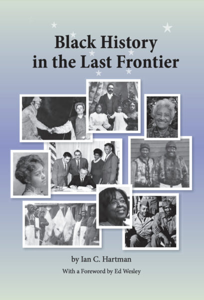 The book cover of “Black History in the Last Frontier” by Ian Hartman.